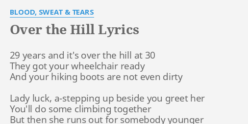 Over The Hill Lyrics By Blood Sweat Tears 29 Years And It S