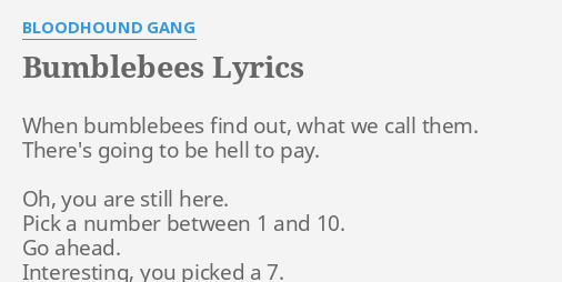 "B**BLEBEES" LYRICS By BLOODHOUND GANG: When B**blebees Find Out,...