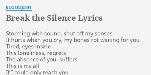 break-the-silence-lyrics-by-bloodjinn-storming-with-sound-shut