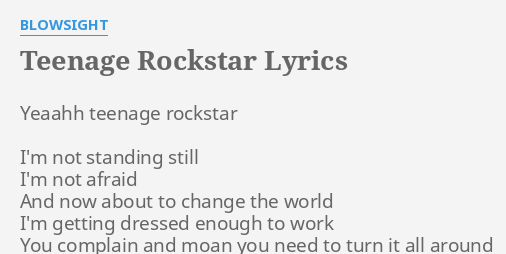 Teenage Rockstar Lyrics By Blowsight Yeaahh Teenage Rockstar I M