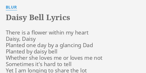 DAISY BELL LYRICS by BLUR: There is a flower