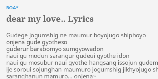 Dear My Love Lyrics By Boa Gudege Jogumshig Ne Maumur