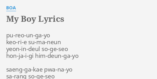 My Boy Lyrics By Boa Pu Reo Un Ga Yo Keo Ri E Su Ma Neun Yeon In Deul