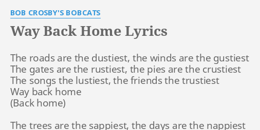 Way Back Home Lyrics By Bob Crosby S Bobcats The Roads Are The