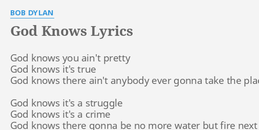 God Knows Lyrics By Bob Dylan God Knows You Ain T