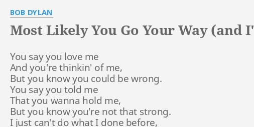 Most Likely You Go Your Way And Ill Go Mine Mark Ronson Re Version Lyrics By Bob Dylan 6364