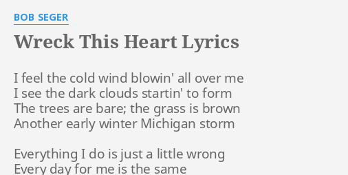 Wreck This Heart Lyrics By Bob Seger I Feel The Cold