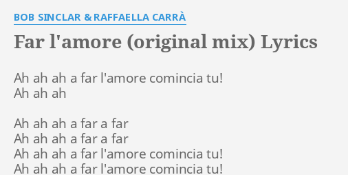 Far L Amore Original Mix Lyrics By Bob Sinclar Raffaella Carra Ah Ah Ah A