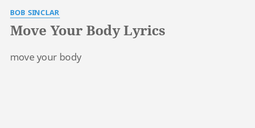 Move Your Body Lyrics By Bob Sinclar Move Your Body