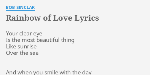 Rainbow Of Love Lyrics By Bob Sinclar Your Clear Eye Is