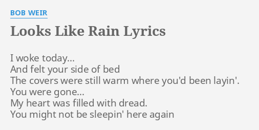 Looks Like Rain Lyrics By Bob Weir I Woke Today And