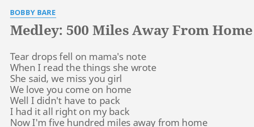 Medley 500 Miles Away From Home Four Strong Winds Shame On Me Lyrics By Bobby Bare Tear Drops Fell On