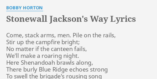 Stonewall Jackson S Way Lyrics By Bobby Horton Come Stack Arms Men