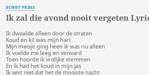 "IK ZAL DIE AVOND NOOIT VERGETEN" LYRICS By BOBBY PRINS: Ik Dwaalde ...