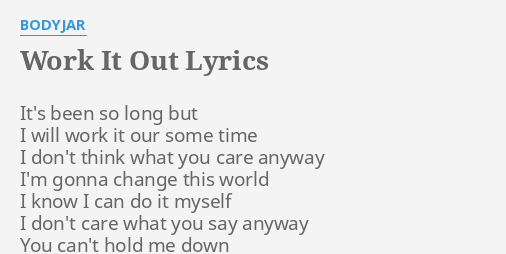 Work It Out Lyrics By Bodyjar It S Been So Long