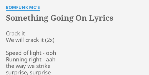 Something Going On Lyrics By Bomfunk Mc S Crack It We Will