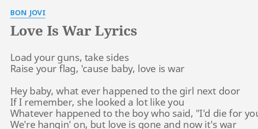 Love Is War Lyrics By Bon Jovi Load Your Guns Take