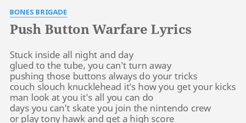 "PUSH B***ON WARFARE" LYRICS By BONES BRIGADE: Stuck Inside All Night...