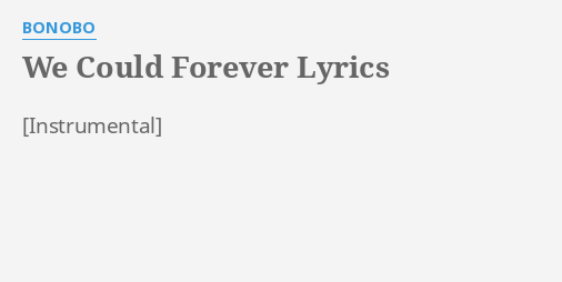 We Could Forever Lyrics By Bonobo