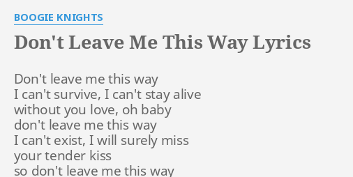Don T Leave Me This Way Lyrics By Boogie Knights Don T Leave Me This
