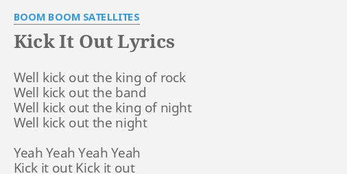 Kick It Out Lyrics By Boom Boom Satellites Well Kick Out The