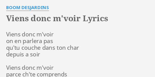 Viens Donc M Voir Lyrics By Boom Desjardins Viens Donc M Voir On