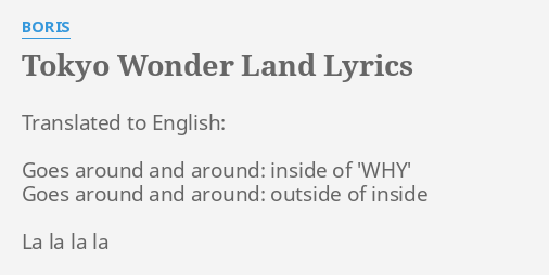 Tokyo Wonder Land Lyrics By Boris Translated To English Goes