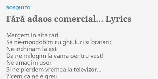 FÄƒrÄƒ Adaos Comercial Lyrics By Bosquito Mergem In Alte Tari