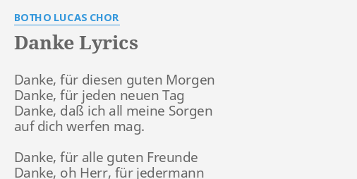 Danke Lyrics By Botho Lucas Chor Danke Fur Diesen Guten