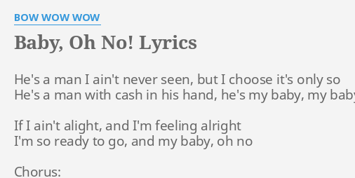 BABY, OH NO! LYRICS by BOW WOW WOW: He's a man I