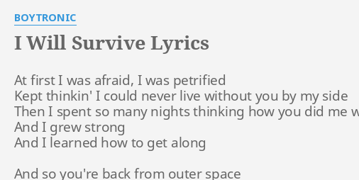 I Will Survive Lyrics By Boytronic At First I Was