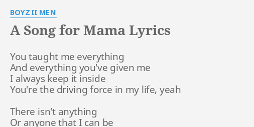 "A SONG FOR MAMA" LYRICS By BOYZ II MEN: You Taught Me Everything...