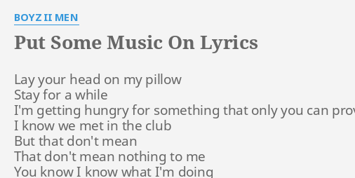 put-some-music-on-lyrics-by-boyz-ii-men-lay-your-head-on