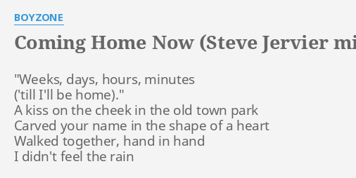 Coming Home Now Steve Jervier Mix Lyrics By Boyzone Weeks Days Hours Minutes