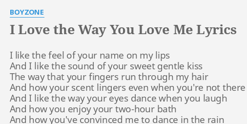 I Love The Way You Love Me Lyrics By Boyzone I Like The Feel