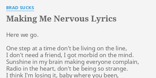 you talk like yourself you're making me nervous