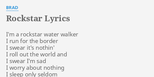 Rockstar Lyrics By Brad I M A Rockstar Water