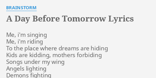 A Day Before Tomorrow Lyrics By Brainstorm Me I M Singing Me