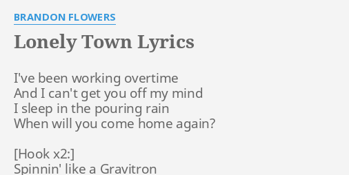 Lonely Town Lyrics By Brandon Flowers I Ve Been Working Overtime