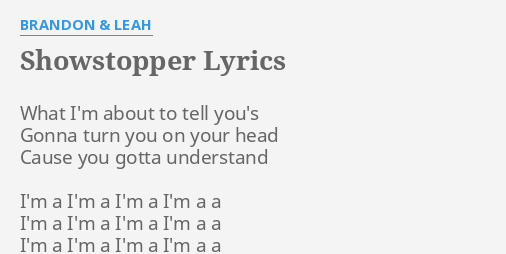 showstopper-lyrics-by-brandon-leah-what-i-m-about-to