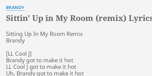 Sittin Up In My Room Remix Lyrics By Brandy Sitting Up In My