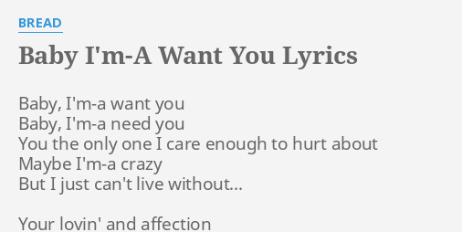 Baby I M A Want You Lyrics By Bread Baby I M A Want You