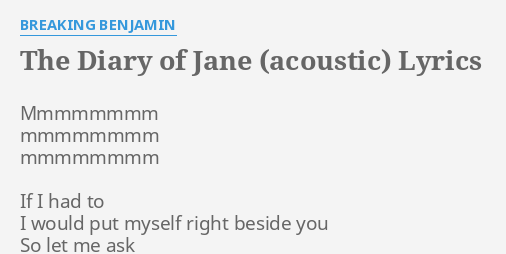 The Diary Of Jane Acoustic Lyrics By Breaking Benjamin Mmmmmmmm Mmmmmmmm Mmmmmmmm If