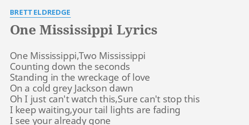 One Mississippi Lyrics By Brett Eldredge One Mississippi Two Mississippi Counting