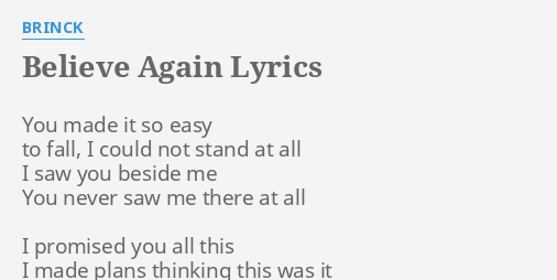 Believe Again Lyrics By Brinck You Made It So