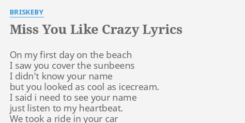 Miss You Like Crazy Lyrics By Briskeby On My First Day
