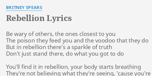 Rebellion Lyrics By Britney Spears Be Wary Of Others