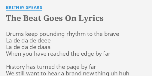 The Beat Goes On Lyrics By Britney Spears Drums Keep Pounding Rhythm