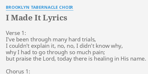 I Made It Lyrics By Brooklyn Tabernacle Choir Verse 1 I Ve Been