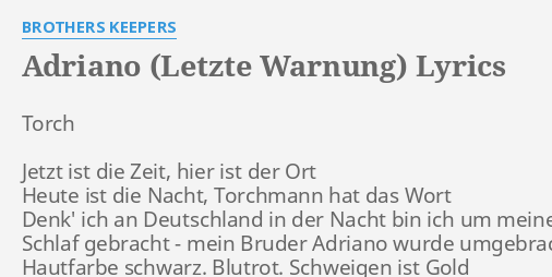  quot ADRIANO LETZTE WARNUNG quot LYRICS by BROTHERS KEEPERS Torch Jetzt ist 